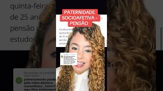 PATERNIDADE SOCIOAFETIVA  PENSÃO ‼️ direito familia [upl. by Nnaycart]