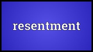 Resentment Meaning [upl. by Attenev]