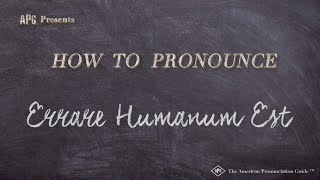 How to Pronounce Errare Humanum Est Real Life Examples [upl. by Inness]