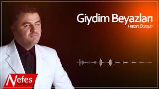 Giydim Beyazları  Hasan Dursun  2019 Yeni İlahi [upl. by Jakoba523]