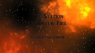 The Station Nightclub Fire  A Short Documentary  Fascinating Horror [upl. by Suryc]