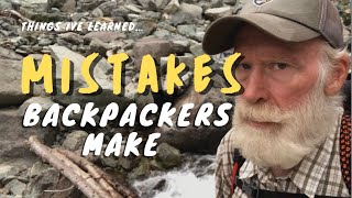 Mistakes Backpackers Make  Backpacking Mistakes [upl. by Asilec]