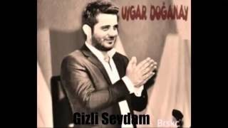 Uygar Doğanay  Gizli sevdam 2015  YENİ SÖZLERİYLE [upl. by Icrad818]