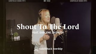 Shout to the Lord  Featuring Darlene Zschech amp Saddleback Worship [upl. by Ani]