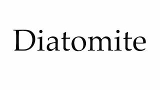 How to Pronounce Diatomite [upl. by Laurens]