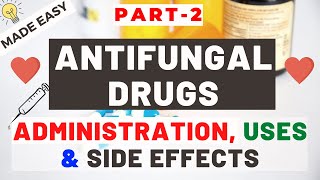 Antifungal Drugs Part 2  Administration Uses and Side Effects [upl. by Ling811]