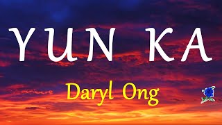 YUN KA  DARYL ONG lyrics HD [upl. by Kassaraba]