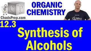 123 Synthesis of Alcohols  Organic Chemistry [upl. by Htepsle]