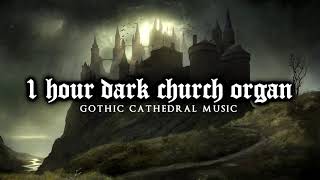 1 Hour of Dark Church Organ  Gothic Cathedral Music [upl. by Yttig]