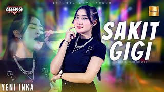 Yeni Inka ft Ageng Music  Sakit Gigi Official Live Music [upl. by Aihsenot647]