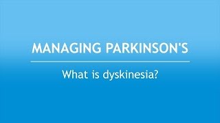 Managing Parkinson’s What Is Dyskinesia [upl. by Attalanta251]